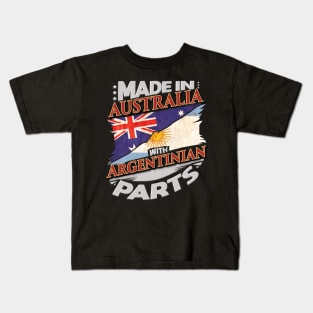 Made In Australia With Argentinian Parts - Gift for Argentinian From Argentina Kids T-Shirt